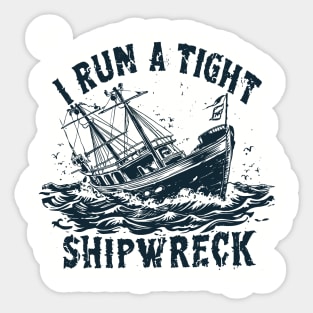I-Run-A-Tight-Shipwreck Sticker